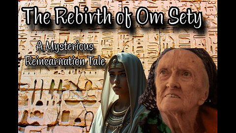 Om Sety: The Ultimate Reincarnation Story #mystery