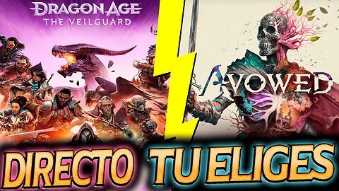 🔮 ¡Tú decides! ¿Dragon Age: Veilguard o Avowed? - Directo interactivo🗡️