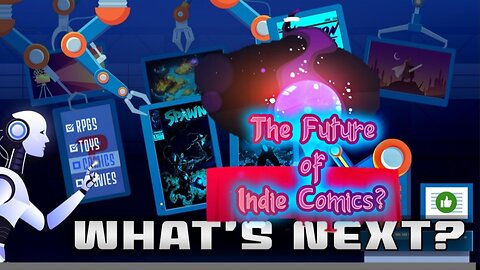 What's Next? Episode 50: The Future of Indie Comics?