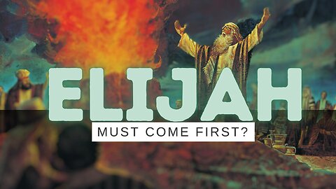 Elijah Must Come First?