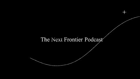 The Next Frontier Podcast Launching Soon