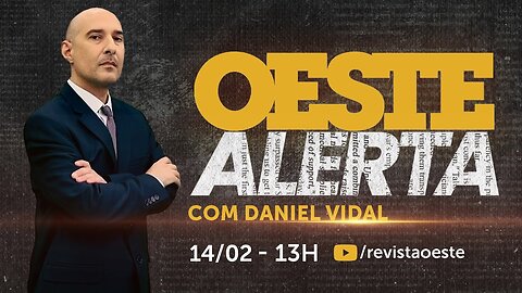 OESTE ALERTA - Com Daniel Vidal - 14/02/2025