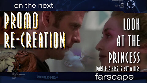 Farscape - 2x11 - Look At The Princess, P1 A Kiss Is But A Kiss - Sci-Fi Channel Promo Re-Creation