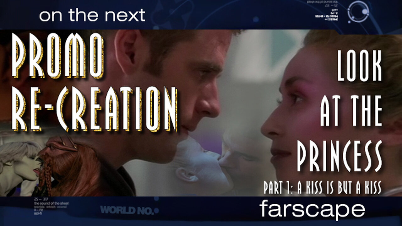 Farscape - 2x11 - Look At The Princess, P1 A Kiss Is But A Kiss - Sci-Fi Channel Promo Re-Creation