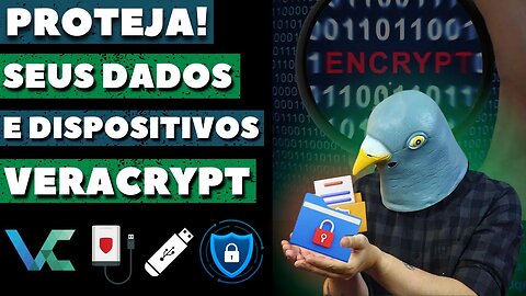 Blindagem Digital: Tutorial para Proteger seus Dados e Dispositivos Externos com o Veracrypt!