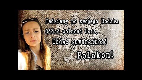 2022-06-03 -- Jedziemy po swojego Rodaka 🇵🇱 Oddać wolność Osie, oddać suwerenność Polakom! 💪❤🇵🇱