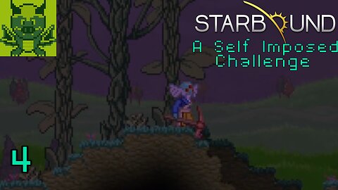 [Picking The Earth] Starbound A Self Imposed Challenge #4