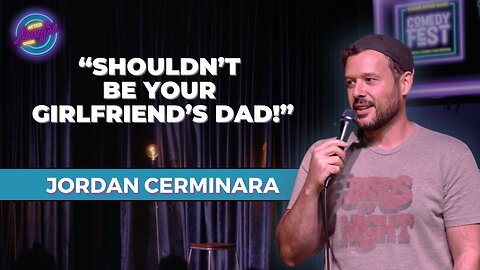 Shouldn't Be Your Girlfriends Dad! | Jordan Cerminara | Stand Up Comedy