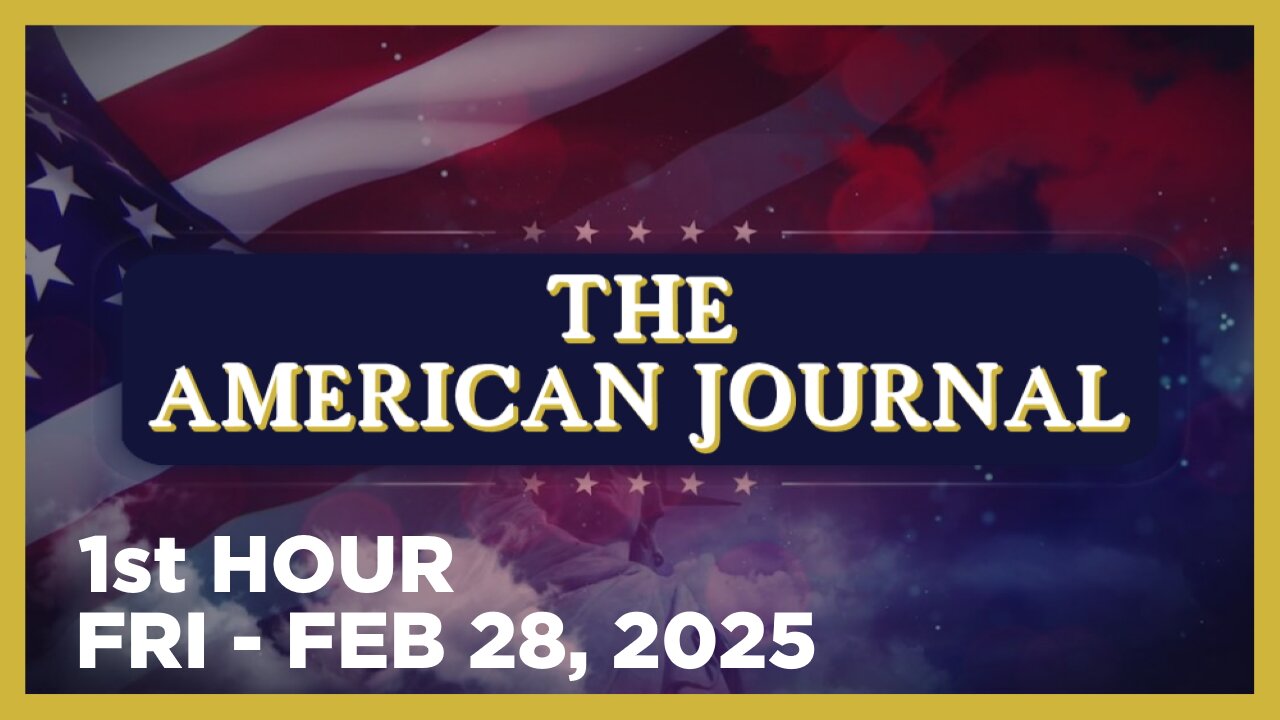 THE AMERICAN JOURNAL [1 of 3] Friday 2/28/25 • DOJ SHOWDOWN OVER EPSTEIN FILES, News & Analysis