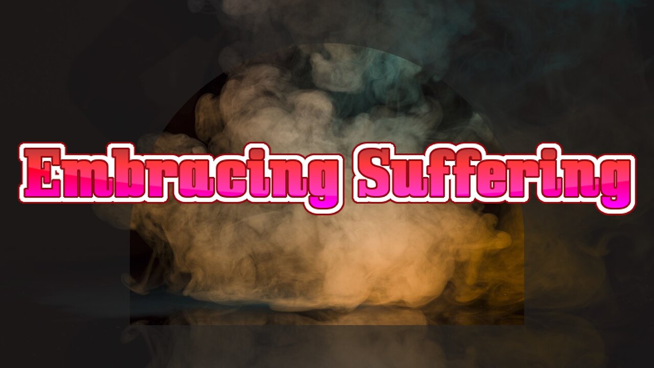 Embracing Suffering