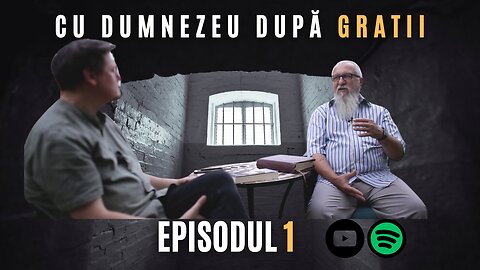 CU DUMNEZEU DUPĂ GRATII | EP 1 | VIOREL LUPU