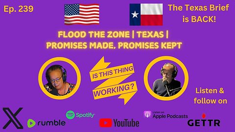 (Ep. 239) FLOOD THE ZONE | TEXAS | PROMISES MADE; PROMISES KEPT
