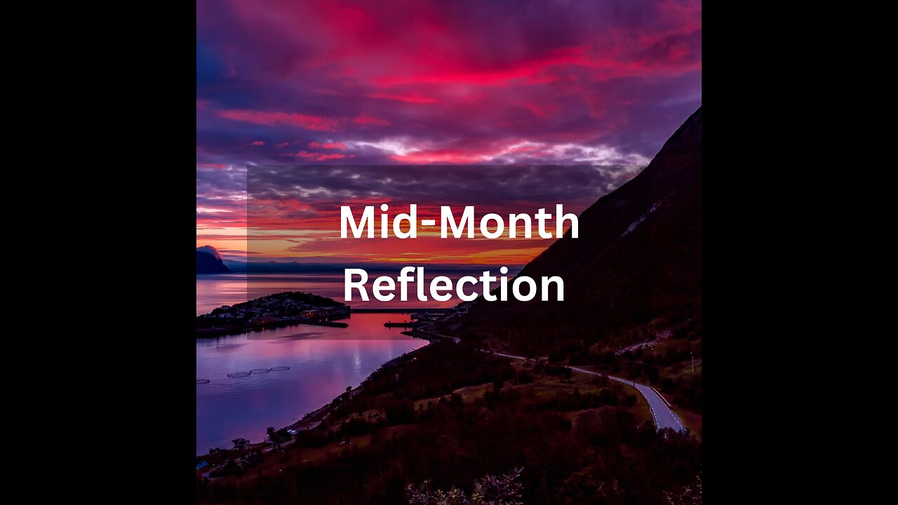 Mid Month Reflection for January 2025