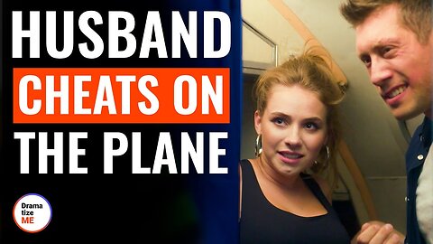 Husband Cheats On The Plane | DramatizeMe
