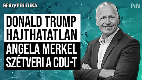 Donald Trump hajthatatlan Merkel pedig szétveri a CDU-t | GEOrgPOLITIKA