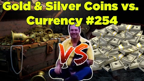 Gold & Silver Coins vs. Currency #254 - Bill Cooper