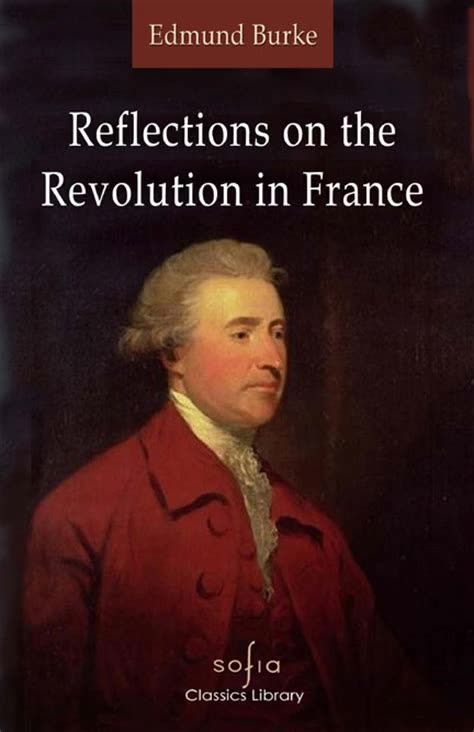 Reflections on the Revolution in France by Edmund Burke | Summary and Critique