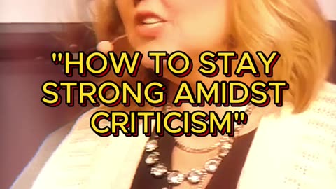 HOW TO STAY STRONG AMIDST CRITICISM