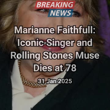 Marianne Faithfull: Iconic Singer and Rolling Stones Muse Dies at 78