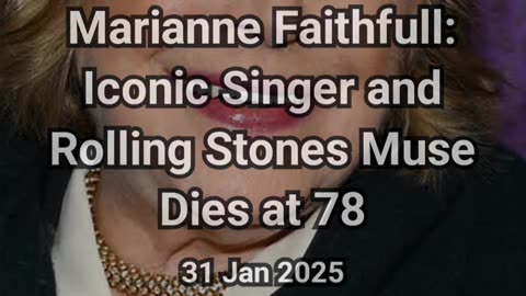 Marianne Faithfull: Iconic Singer and Rolling Stones Muse Dies at 78