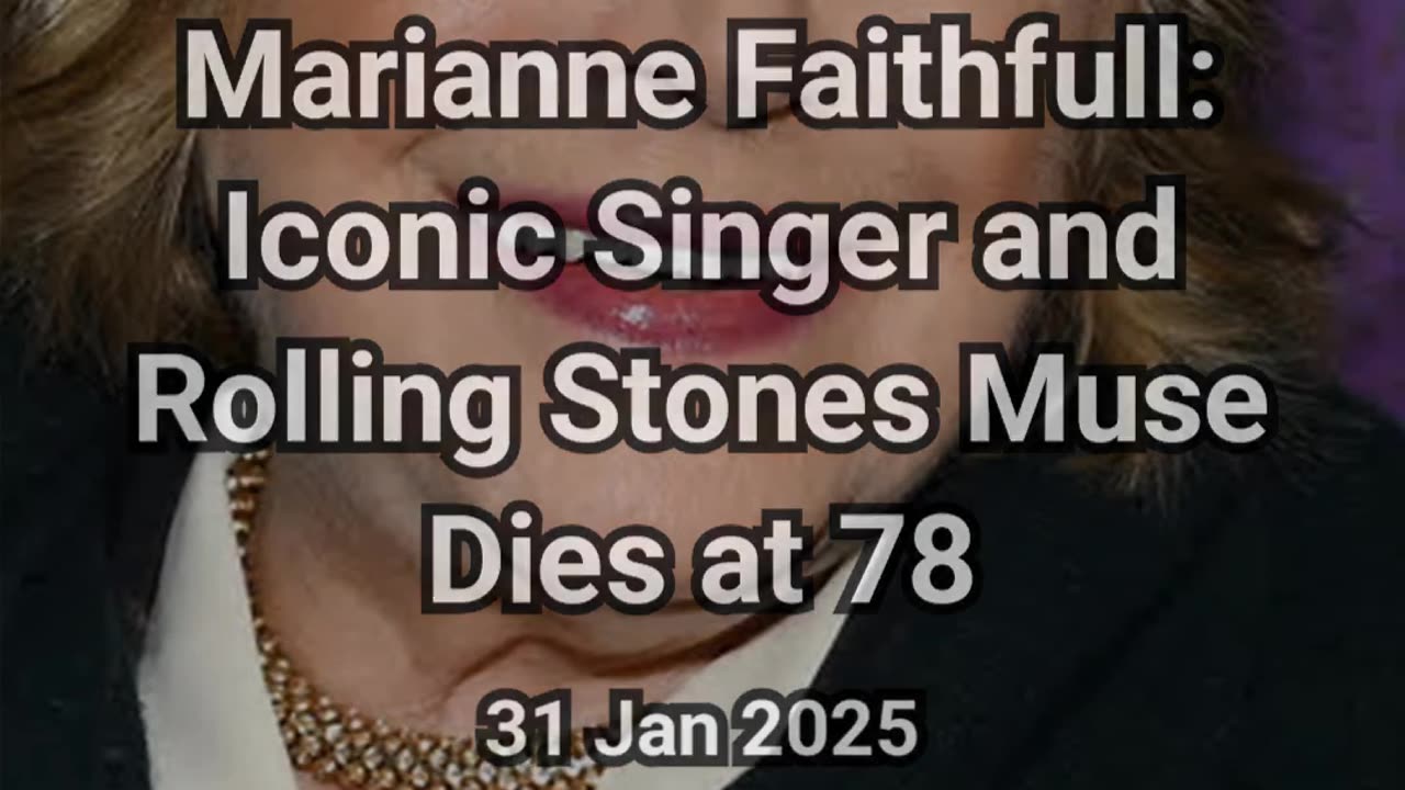 Marianne Faithfull: Iconic Singer and Rolling Stones Muse Dies at 78