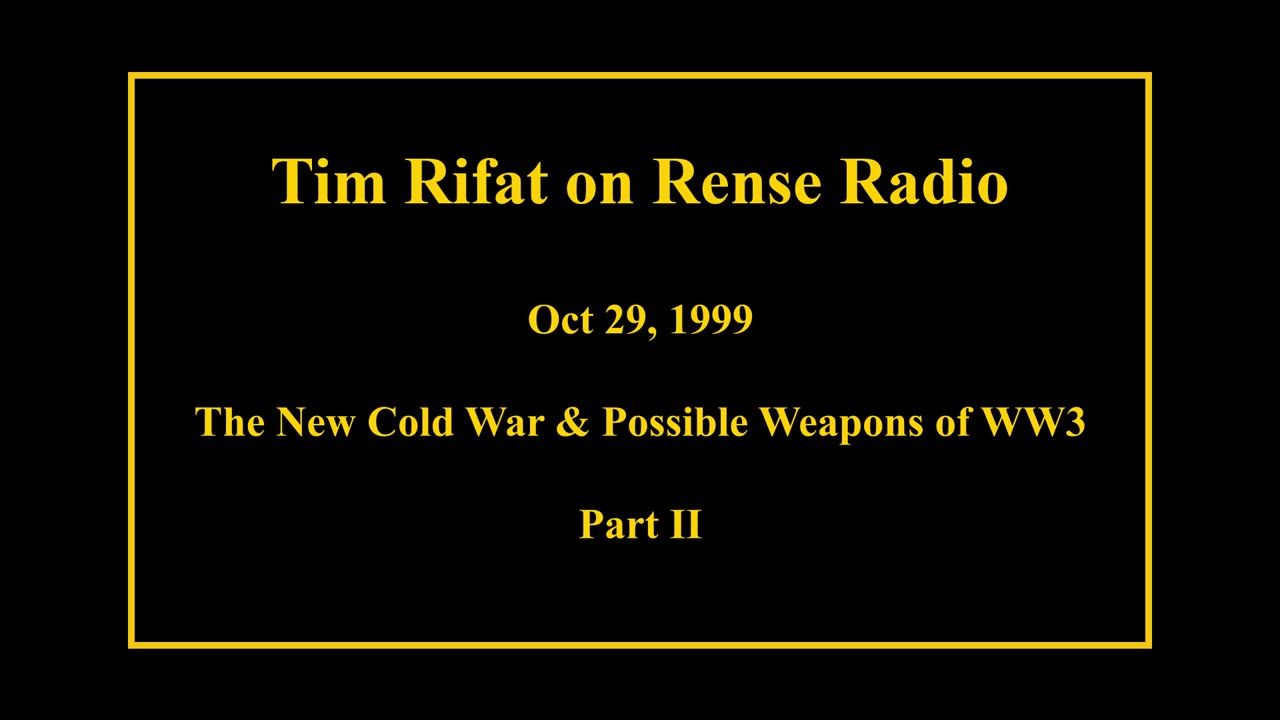 Oct 29, 1999 - The New Cold War & Possible Weapons of WW3 Part II