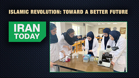 Iran Today: Islamic Revolution: A better future