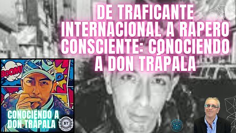 🎤💥 De Traficante Internacional a Rapero Consciente: Conociendo a Don Trápala