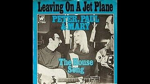 Peter, Paul and Mary - Leaving On A Jet Plane