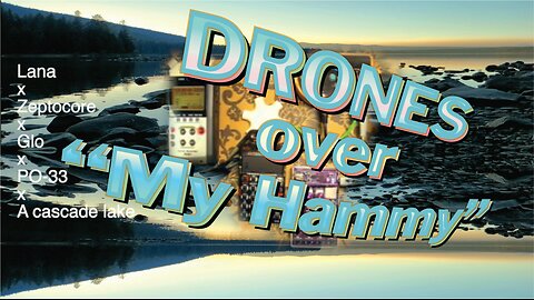Drones over "My Hammy"