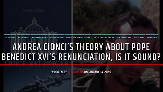 Andrea Cionci’s Theory On Pope Benedict XVI’s Renunciation, Is It Sound? Part One