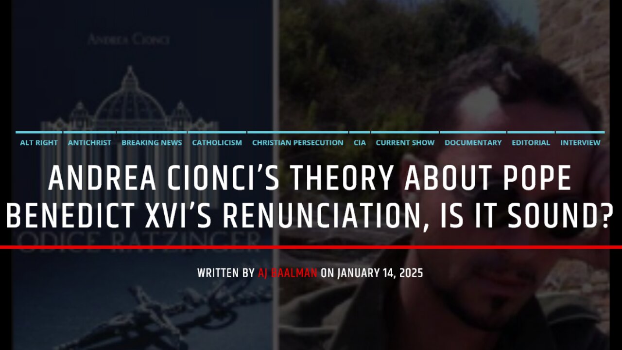 Andrea Cionci’s Theory On Pope Benedict XVI’s Renunciation, Is It Sound? Part One