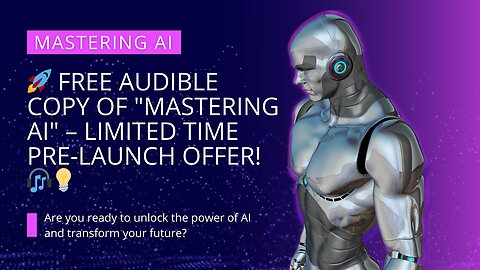 🚀 FREE Audible Copy of "Mastering AI" – Limited Time Pre-Launch Offer! 🎧💡