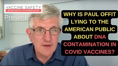 Why is Paul Offit Lying To The American Public About DNA Contamination In Vaccines?