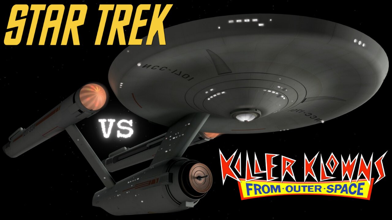 Star Trek vs Killer Klowns from Outer Space