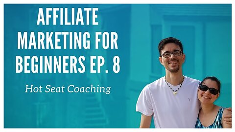 Affiliate Marketing For Beginners Ep. 8 - Hot Seat Coaching