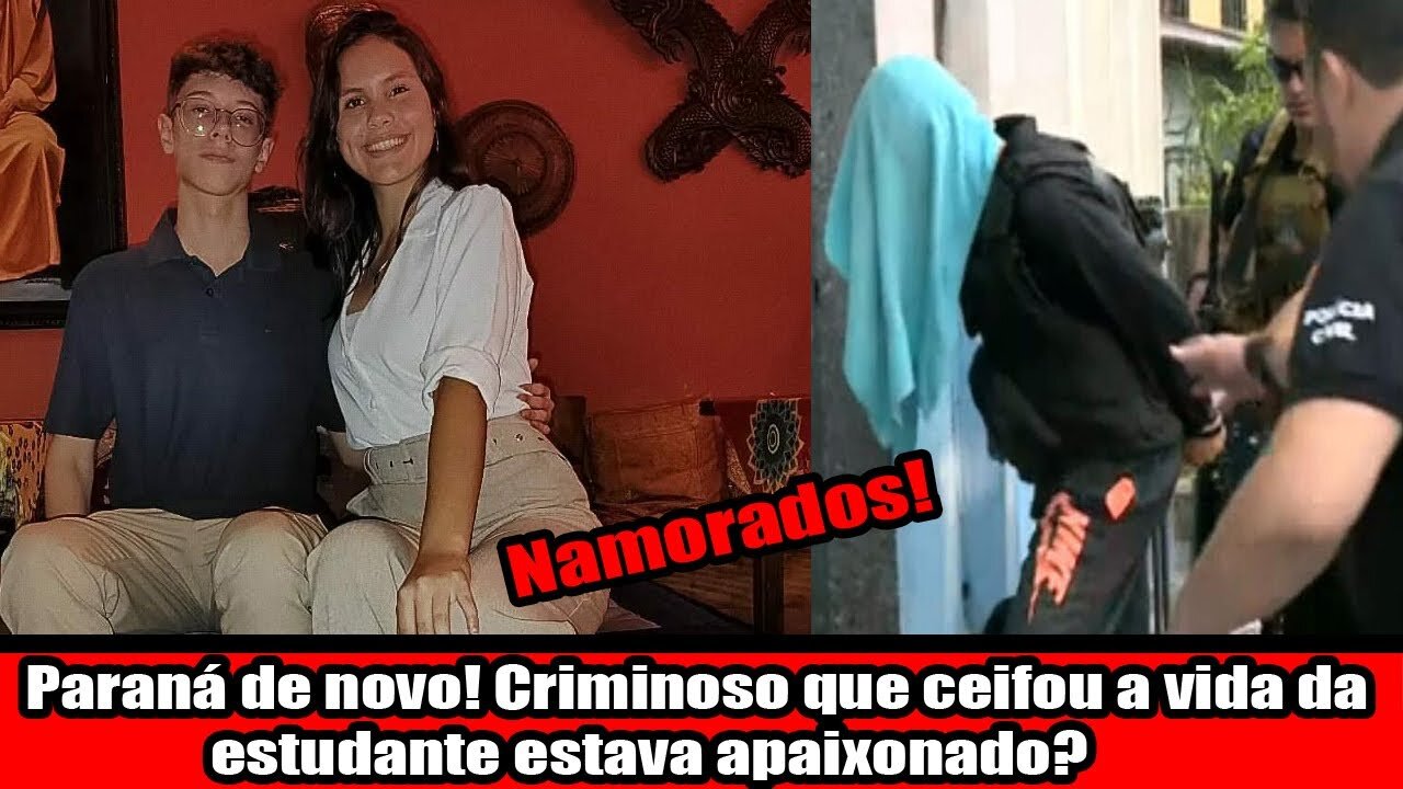 Paraná de novo! Criminoso que ceifou a vida da estudante estava apaixonado?