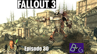 Fallout 3 Playthrough Episode 30 (pt 1)