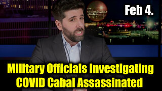 Breaking Feb 4 - Military Officials Investigating COVID Cabal Assassinated