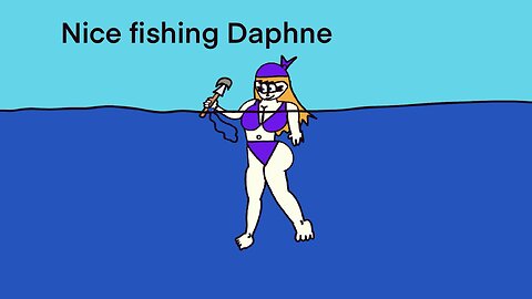 Daphne fishing