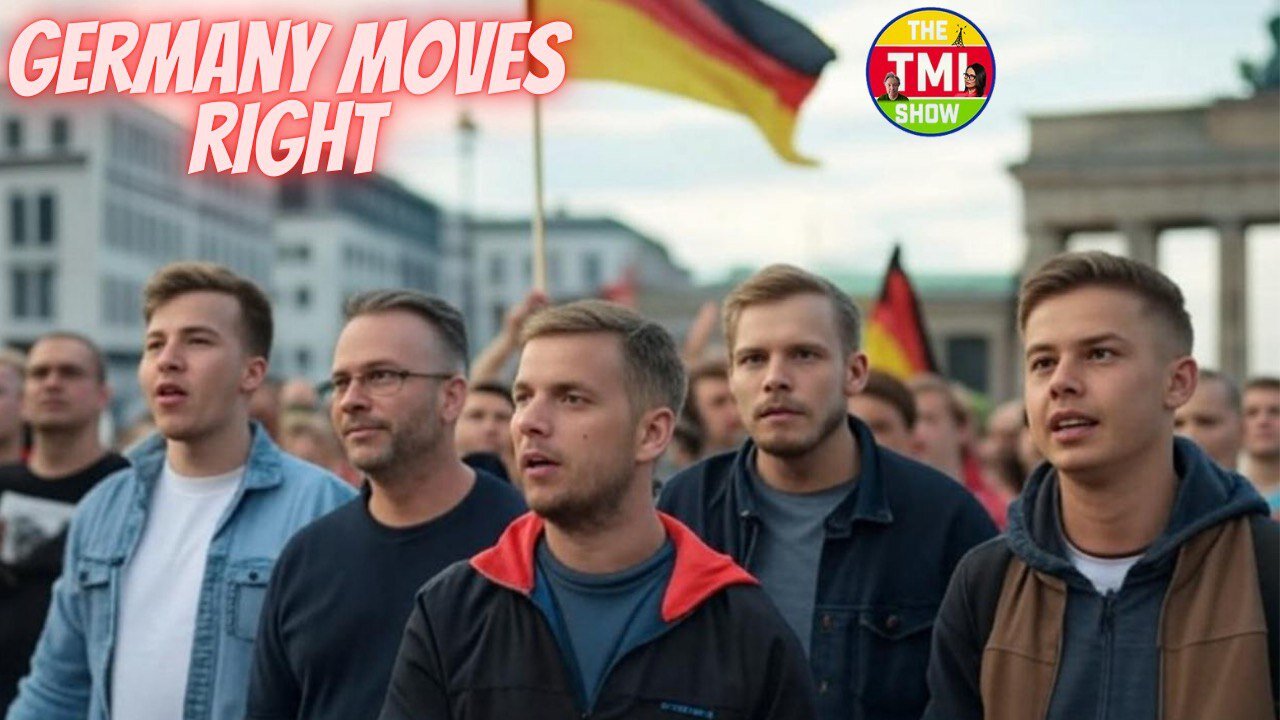 TMI Show Ep 85 Re-run: Germany’s Politics Move Right. What Could Go Wrong?