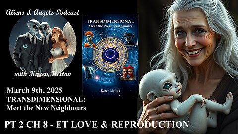 Aliens & Angels Live Podcast, March 9th, 2025 – Pt 2 Ch 8 ET LOVE & REPRODUCTION