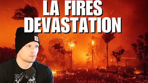 LA Fires - Whats Really Going On?