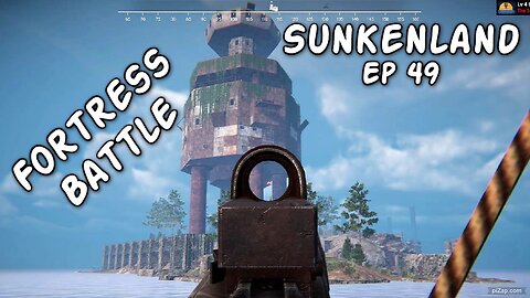 Fortress Battle / Sunkenland Ep 49