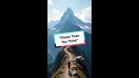 "Closer Than You Think"