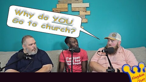 Why Do YOU Go to Church? Let’s Talk About It!