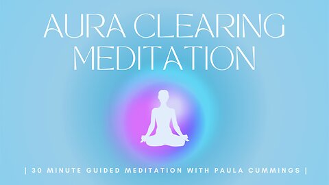 Aura Clearing Guided Meditation | 30min Spiritual Meditation | Clear Your Auric Energetic Field