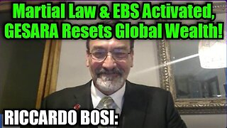 Riccardo Bosi: Martial Law & EBS Activated, GESARA Resets Global Wealth!