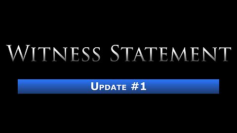 Witness Statement: Update #1 - 12th February 2025