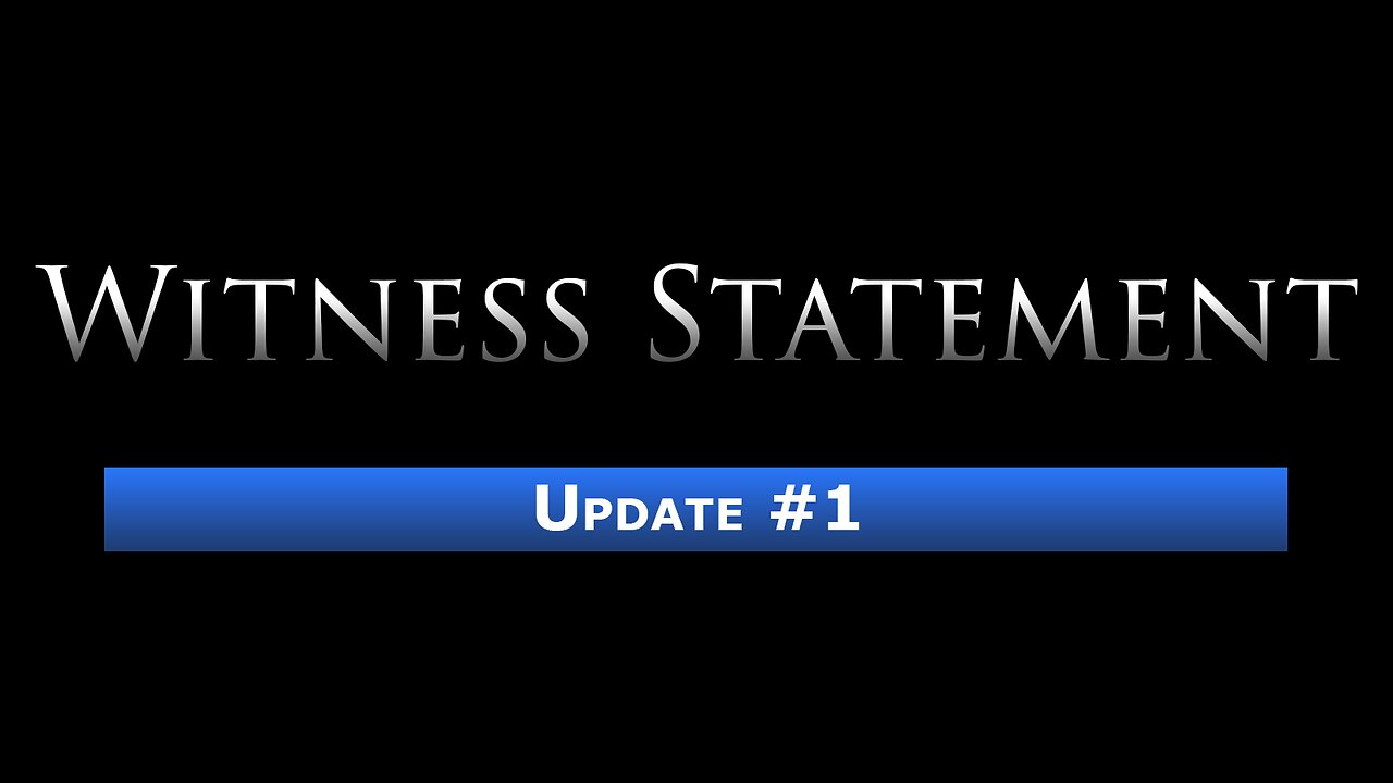 Witness Statement: Update #1 - 12th February 2025